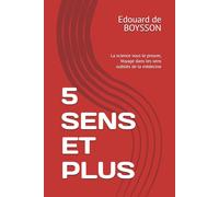 5 SENS ET PLUS: La science vous le prouve, Voyage dans les sens oubliés de la médecine: 2 (LogiMind Essentials)