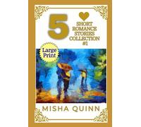 5 Short Romance Stories Collection #1: Easy to Read - a Large Print, Short Paragraphs, with Clean or Sweet, Some Instalove and Feel-Good Atmosphere of ... A Heartwarming, Feel-Good, Easy-Read Fiction)