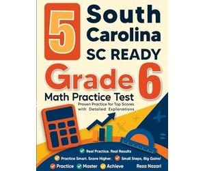 5 South Carolina SC READY Grade 6 Math Practice Tests: Proven Practice for Top Scores with Detailed Explanations