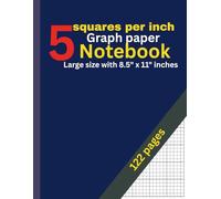 5 Squares Per Inch Graph Paper Notebook: 122 Pages: Classic 5x5 Grid for Math, Drawing, Engineering, Design & Planning - Large 8.5” x 11” Graphing Notebook