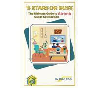 5 Stars or Bust: The Ultimate Guide to Airbnb Guest Satisfaction (The STR Files)