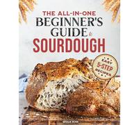 5-Step Sourdough Success: A Beginner’s Guide to Mastering Sourdough Starters & Artisan Bread with Easy, 5-Step Recipes