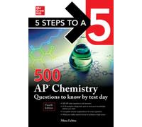 5 Steps to a 5: 500 AP Chemistry Questions to Know by Test Day, Fourth Edition