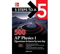5 Steps to a 5: 500 AP Physics 1 Questions to Know by T - - -