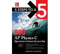5 Steps to a 5: 500 AP Physics C Questions to Know by Test Day, Second Edition