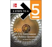 5 Steps to a 5 500 AP U.S. Government and Politics Questions to Know by Test Day (5 Steps to a 5 on the Advanced Placement Examinations)