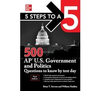 5 Steps to a 5: 500 AP U.S. Government and Politics Questions to Know by Test Day, Third Edition