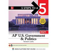 5 Steps to a 5: AP U.S. Government & Politics 2021 (TEST PREP)