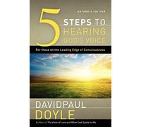 5 Steps to Hearing God's Voice: For Those on the Leading Edge of Consciousness (Author's Edition)