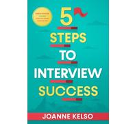 5 Steps to Interview Success - Bonus Chapter Included Zoom and Virtual Interview Tips!
