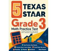 5 Texas STAAR Grade 3 Math Practice Tests: Proven Practice for Top Scores with Detailed Explanations