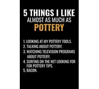 5 Things I Like Almost as Much as Pottery: Pottery Project Book | 80 Project Sheets to Record your Ceramic Work | Gift for Potters