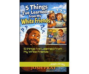 5 things I’ve Learned From My White Friends