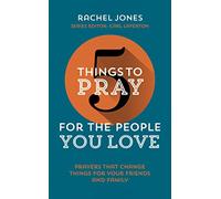 5 Things to Pray for the People you Love
