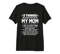 5 Things You Should Know About My Mom Funny Gift Premium T-Shirt