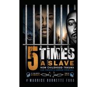 5 Times a Slave: How childhood trauma can create a career criminal