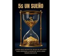 5$ un Sueño: La historia real de cómo empezar con poco, puede cambiarlo todo
