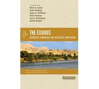 Five Views on the Exodus: Historicity, Chronology, and Theological Implications (Counterpoints: Bible and Theology)