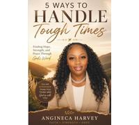 5 Ways to Handle Tough Times: Finding Hope, Strength, and Peace Through God's Word