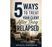 5 Ways to Treat Your Client After They Relapsed