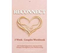 5 W ouples Workbook: Reconnect: 40 Guided Questions and Activities to Deepen and Strengthen Your Relationship