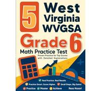 5 West Virginia WVGSA Grade 6 Math Practice Tests: Proven Practice for Top Scores with Detailed Explanations