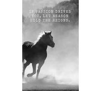 5 x 8" Lined Horse Journal: If passion drives you, let reason hold the reigns. Happy Trails