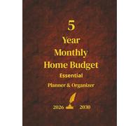 5 Year Monthly Home Budget Essential Planner & Organizer 2026 - 2030: Your Hard Back A4 Home Budgeting Guide. With 139 Pages for Smart Financial Planning. And 5 Yearly Calendars