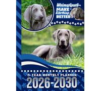 5-Year Monthly Planner 2026-2030: Hardcover / Dated Large / 60 Month Agenda / With Notes Pages - To Do List / Weimaraner Dog Art Cover Design