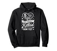5 Years in and I Haven't Killed Him Yet Cute 5th Anniversary Pullover Hoodie