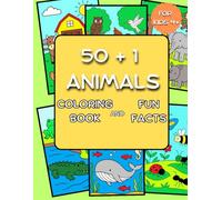 50+1 ANIMALS COLORING BOOK AND FUN FACTS: Discover and Color: Amazing Animal Facts and Drawings for Kids Ages 4 and Up