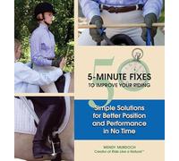 40 5-Minute Fixes to Improve Your Riding: Simple Solutions for Better Position and Performance in No Time