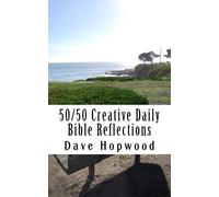 50/50 Creative Daily Bible Reflections: 200 fifty-word thoughts for each day
