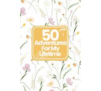 50 Adventures For My Lifetime: From Dreams to Destinations | A Guided Bucket List Journal with Goal Pages & Keepsake Space