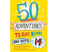 50 Adventures to Have before You Turn 14