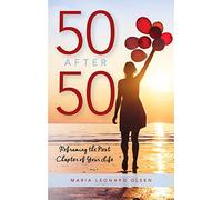 50 After 50: Reframing the Next Chapter of Your Life