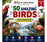 50 Amazing Birds: Volume 1: A Kids Bird Encyclopedia with Realistic Pictures, Fun Facts, Habitats, Scientific Names, Conservation Status & More | Educational Nature Book for Ages 5-10