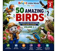 50 Amazing Birds: Volume 2: Discover 50 More Incredible Birds from Around the World with Stunning Photos, Fascinating Facts, Habitats, Scientific ... Bird Encyclopedia for Kids Ages 5-10