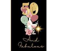 50 And Fabulous: A Guest Hardback Book For A 50th Birthday, 100 Pages For Guests To Sign And Leave Good Wishes And Memories