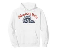 50 and Still Petty Fifty Years Old Birthday Joke Pullover Hoodie