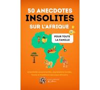 50 Anecdotes insolites AFRIQUE: FORMAT POCHE: Culture générale pour les enfants et adultes - Le saviez-vous ? Géographie (ANECDOTES INSOLITES AUTOUR DU MONDE - FORMAT POCHE)