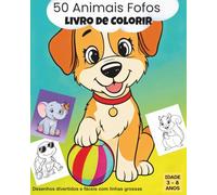 50 Animais Fofos - Livro de Colorir: Desenhos Divertidos e Fáceis com Linhas Grossas - Livro de Colorir de Animais para Crianças de 3 a 8 anos (Série de Livros de Colorir com Animais Fofos)