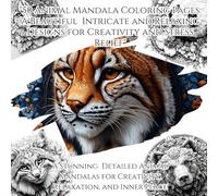 50 Animal Mandala Coloring Pages: A Beautiful Intricate and Relaxing Designs for Creativity and Stress Relief: A Stunning Detailed Animal Mandalas for Creativity, Relaxation, and Inner Peace