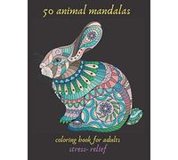 50 animal mandalas coloring book for adults stress- relief: Coloring Book For Adults Stress Relieving Designs, mandala coloring book with Lions, ... Relaxation, creative art, crafts for children