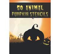 50 Animal Pumpkin Stencils: The perfect Halloween pumpkin carving stencil book - DIY - For All Ages and Skills. 50 Fun Stencils fit for kids and adults from easy to difficult (Halloween Crafts)