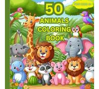 50 Animals Coloring Book For Kids: Discover a Colorful World by Ann D.M