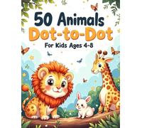 50 Animals Dot-to-Dot for Kids Ages 4-8: Fun & Easy Connect-the-Dots Puzzle Book for Preschool and Early Elementary | Counting Practice, Fine Motor ... (Creative Learning Activity Series for Kids)