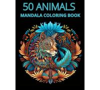 50 ANIMALS MANDALA COLORING BOOK: Adult´s Coloring Book with intricate designs. Relax, meditacion and mindfulness Tiger, Lion, Cat and many more!