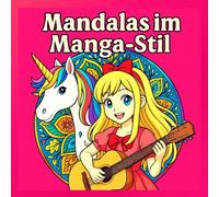 50 Anime-Mandalas für kreative Mädchen ab 10: 50 zauberhafte Motive zum Ausmalen, Träumen & Entspannen - inspiriert vom Anime-Style