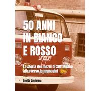 50 ANNI IN BIANCO E ROSSO: La storia dei mezzi di SOS Milano attraverso le immagini